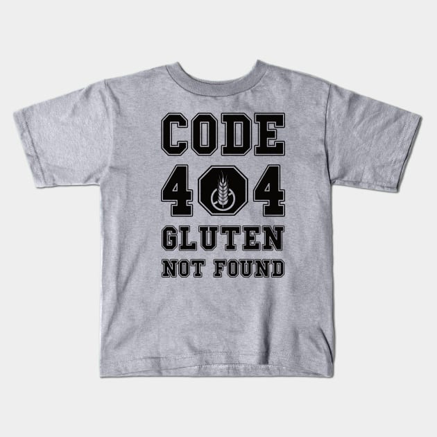 Code 404 No Gluten Detected (black) Kids T-Shirt by dkdesigns27